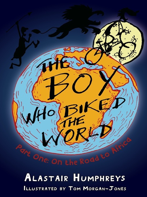 Title details for The Boy who Biked the World Part One by Alastair Humphreys - Available
